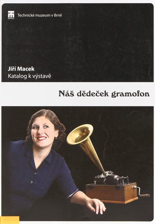 Náš dědeček gramofon :katalog k výstavě