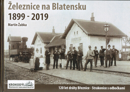 Železnice na Blatensku 1899–2019