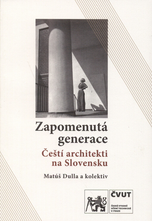 Zapomenutá generace : čeští architekti na Slovensku