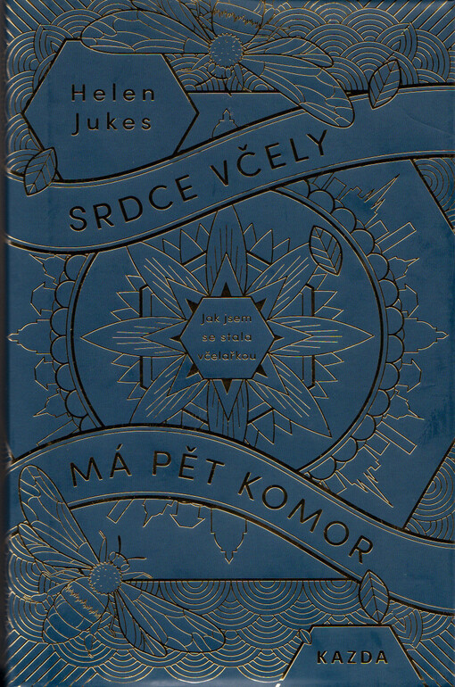 Srdce včely má pět komor : jak jsem se stala včelařkou