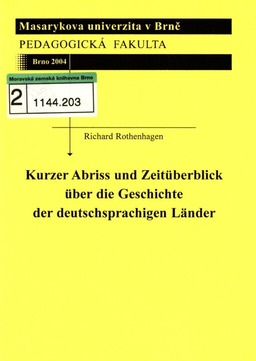Kurzer Abriss und Zeitüberblick über die Geschichte der deutschsprachigen Länder: für den Unterricht an der Pädagogischen Fakultät der Masaryk-Universität Brünn