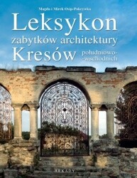 Leksykon zabytków architektury. Leksykon zabytków architektury Kresów południowo-wschodnich