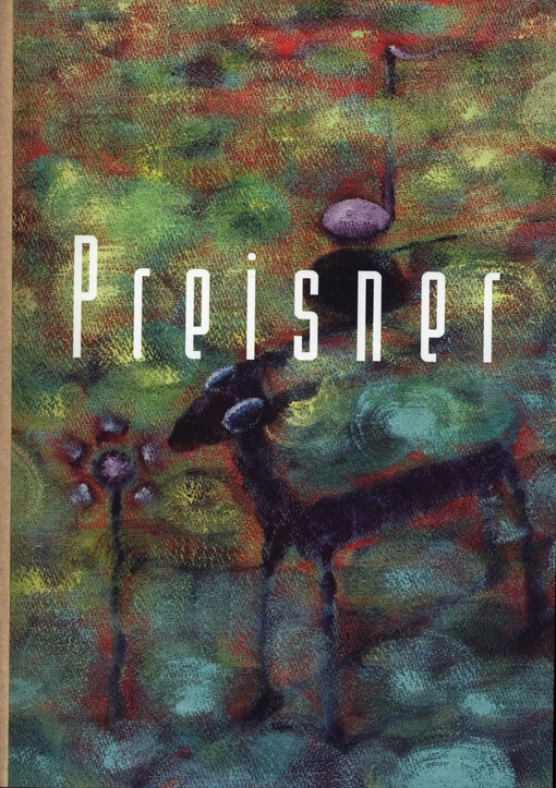 Pavel Preisner: malba a práce na papíru = painting and works on paper : 1996-2007 : Krajská galerie výtvarného umění ve Zlíně, 2. října - 25. listopadu 2007
