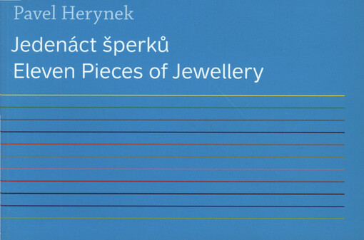 Pavel Herynek : jedenáct šperků = eleven pieces of jewellery