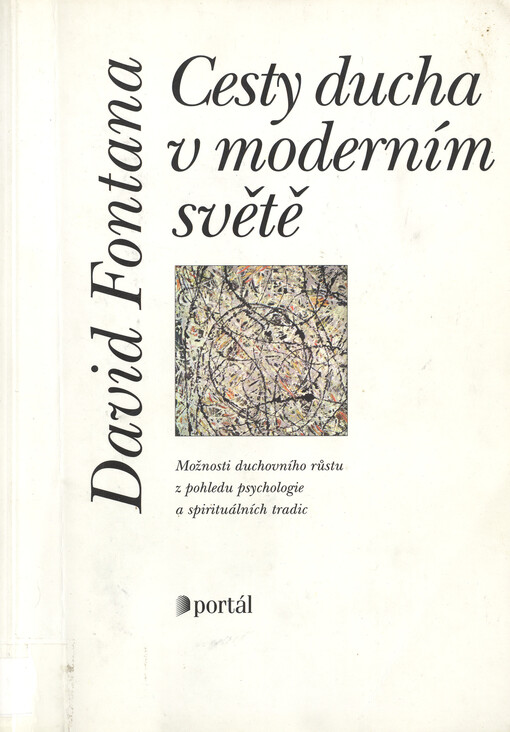 Cesty ducha v moderním světě : možnosti duchovního růstu z pohledu psychologie a spirituálních tradic