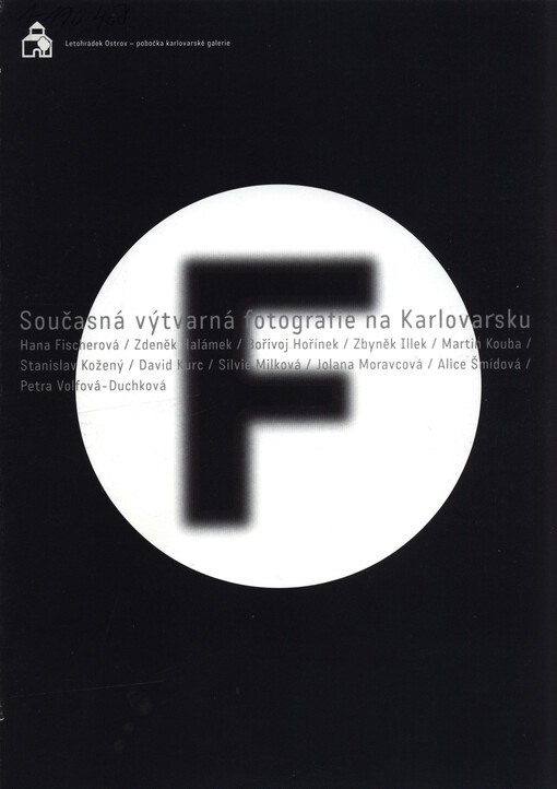 Současná výtvarná fotografie na Karlovarsku : Hana Fischerová, Zdeněk Halámek, Bořivoj Hořínek, Zbyněk Illek, Martin Kouba, Stanislav Kožený, David Kurc, Silvie Milková, Jolana Moravcová, Alice Šmídová, Petra Volfová-Duchková : Letohrádek Ostrov - pobočka