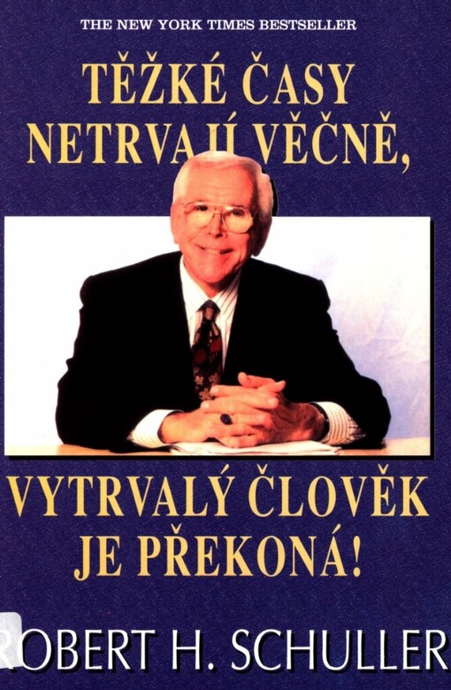 Těžké časy netrvají věčně, vytrvalý člověk je překoná!