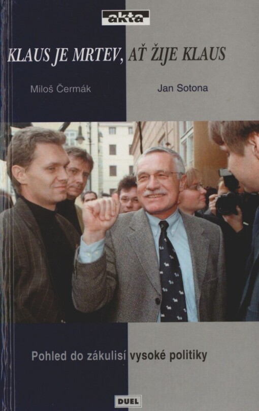 Klaus je mrtev, ať žije Klaus: pohled do zákulisí vysoké politiky