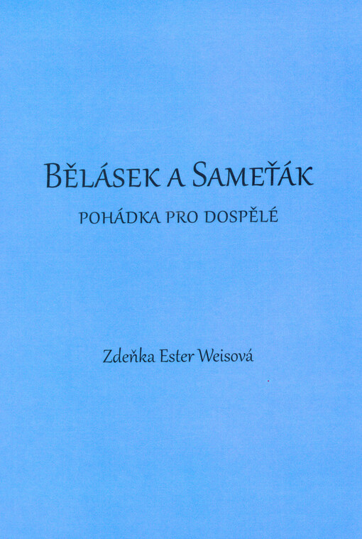 Bělásek a Sameťák : pohádka pro dospělé