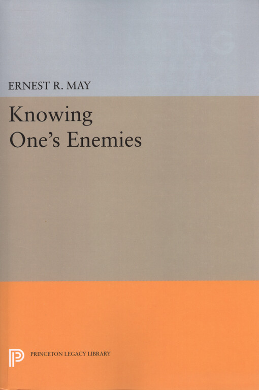 Knowing one's enemies : intelligence assessment before the two world wars
