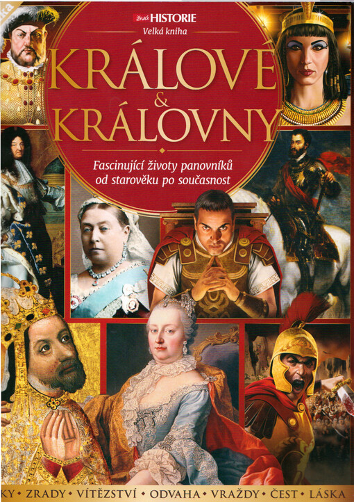 Velká kniha - králové & královny : fascinující životy panovníků od starověku po současnost