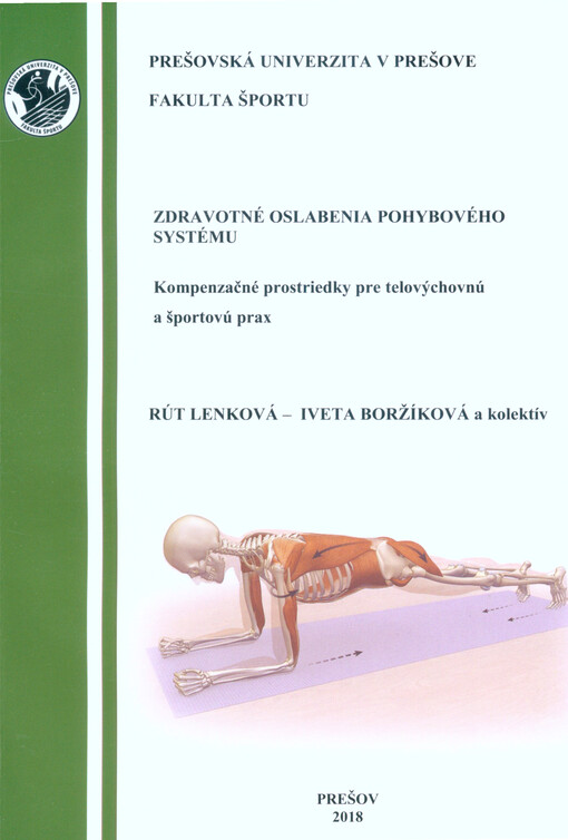 Zdravotné oslabenia pohybového systému : kompenzačné prostriedky pre telovýchovnú a športovú prax : pre študijné programy telesná výchova, šport pre zdravie a fyzioterapie