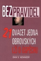 Bez pravidel : dvacet jedna obrovských lží o úspěchu /