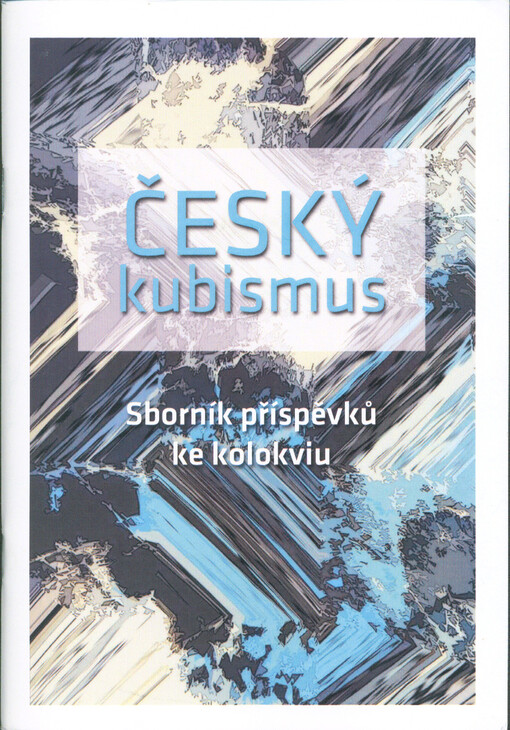 Český kubismus : sborník příspěvků ke kolokviu