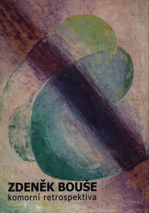 Zdeněk Bouše - komorní retrospektiva : dokument k 20. jednodenní výstavě cyklu Malá okénka do velké tvorby : Rožmberský dům, Soběslav, 2007