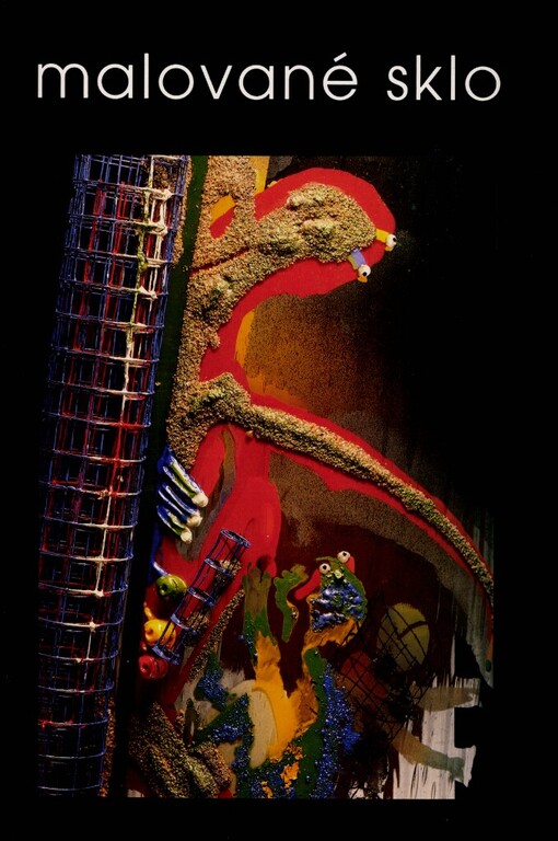 Současné české malované sklo: [kat. výstavy, Jablonec nad Nisou 29. září - 4. prosince 1994]