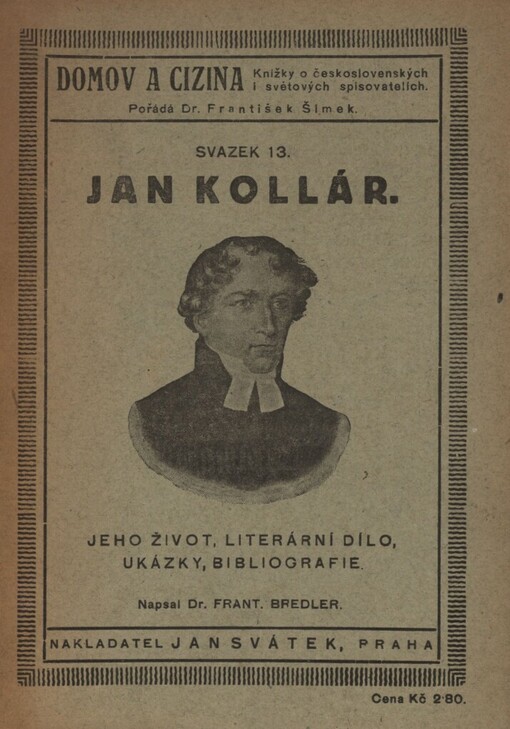 Jan Kollár :jeho život a dílo, ukázky jeho tvorby, bibliografie a literatura