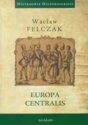 Mistrzowie Historiografii. Europa Centralis