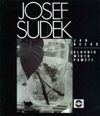 Josef Sudek : slovník místo paměti