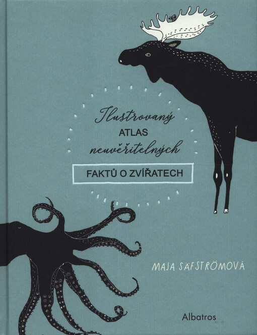 Ilustrovaný atlas neuvěřitelných faktů o zvířatech