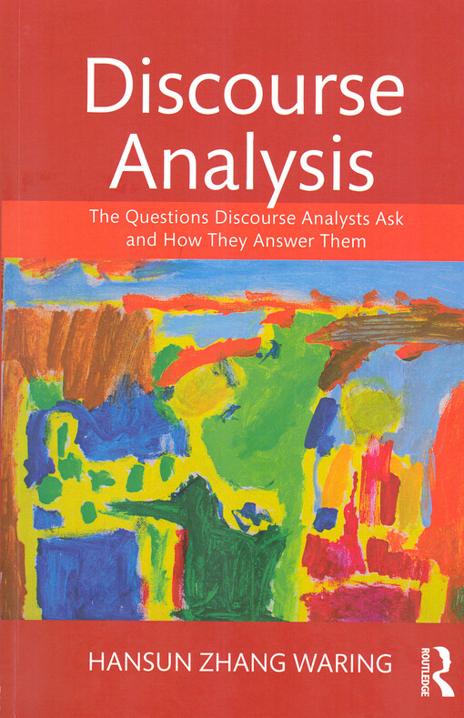 Discourse analysis : the questions discourse analysts ask and how they answer them