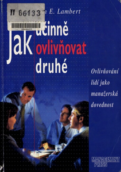 Jak účinně ovlivňovat druhé: ovlivňování lidí jako manažerská dovednost