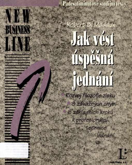 Jak vést úspěšná jednání: rozvoj filozofie zisku : 8 závažných chyb : 6 základních kroků k profesionální technice jednání