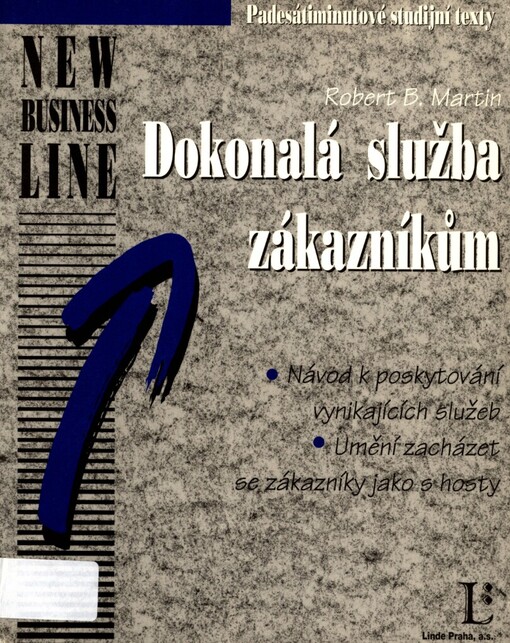 Dokonalá služba zákazníkům: návod o poskytování vynikajících služeb : umění zacházet se zákazníky jako s hosty