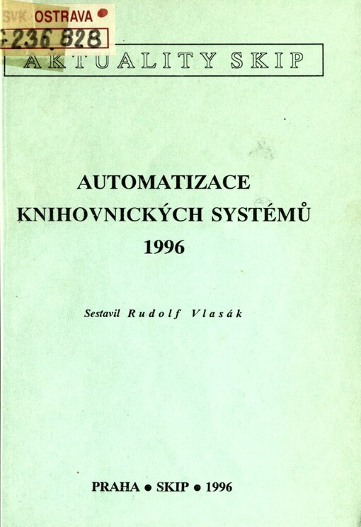 Automatizace knihovnických systémů 1996: sborník příspěvků ze semináře pořádaného 10.-11. září 1996 na Univerzitě Karlově v Praze