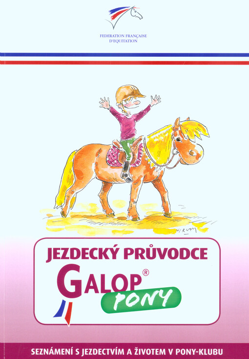 Jezdecký průvodce Galop Pony : seznámení s jezdectvím a životem v Pony-klubu
