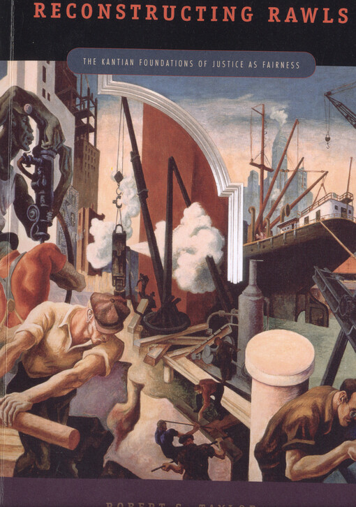 Reconstructing Rawls :the Kantian foundations of justice as fairness
