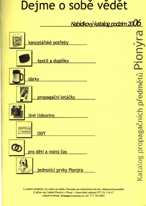 Dejme o sobě vědět :katalog propagačních předmětů Pionýra : nabídkový katalog podzim 2006