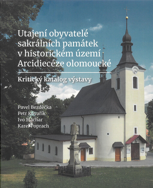 Utajení obyvatelé sakrálních památek v historickém území Arcidiecéze olomoucké : kritický katalog výstavy