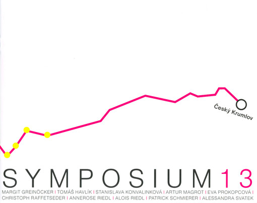 Symposium 13 : Margit Greinöcker, Tomáš Havlík, Stanislava Konvalinková, Artur Magrot, Eva Prokopcová, Christoph Raffetseder, Annerose Riedl, Alois Riedl, Patrick Schmierer, Alessandra Svatek