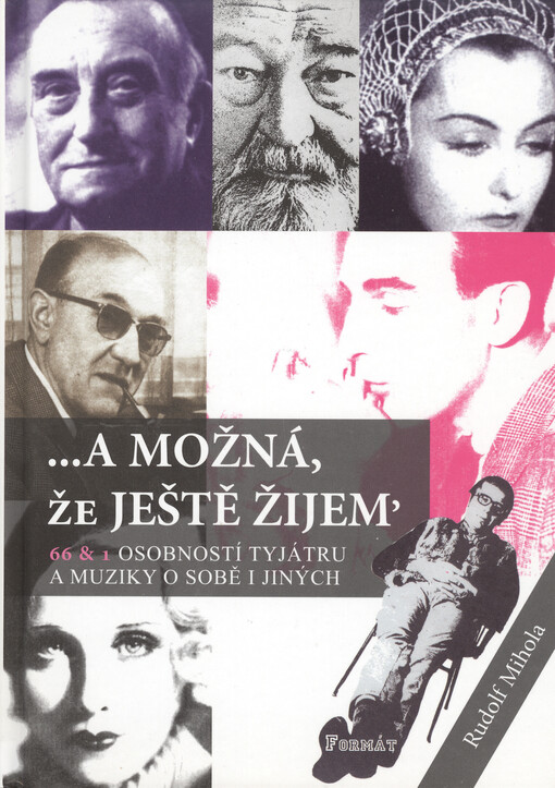 --a možná, že ještě žijem': 66 & 1 osobností tyjátru a muziky o sobě i jiných