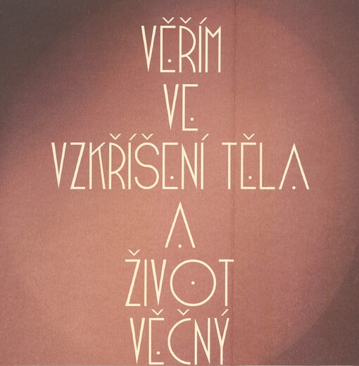 Věřím ve vzkříšení těla a život věčný :VI. celostátní kongres katechetů, 25.-27. října 2007, Kroměříž