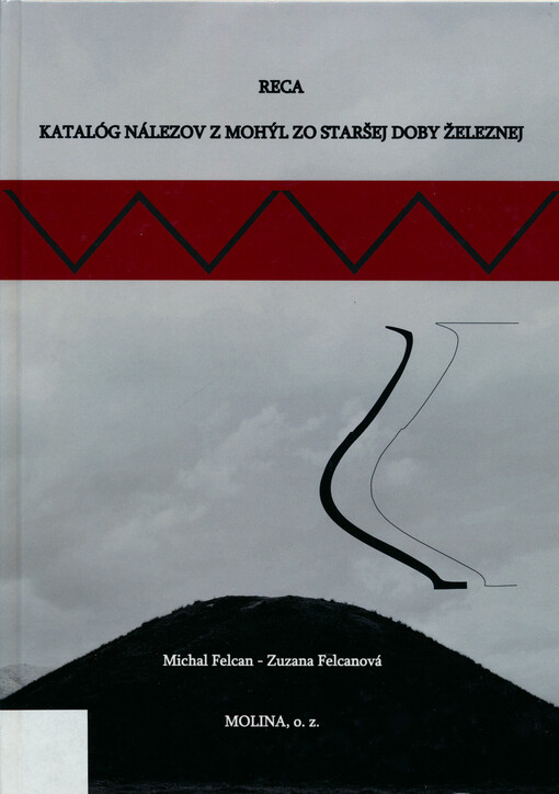 Reca : katalóg nálezov z mohýl zo staršej doby železnej