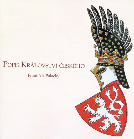 Popis Králowstwí českého, čili, Podrobné poznamenání wšech dosawadních krajůw, panstwí, statkůw, měst, městeček a wesnic, někdejších hradůw a twrzí, též samot a zpustlých osad mnohých w zemi České, s udáním jejich obywatelstwa dle popisu r. MDCCCXLIII wyk