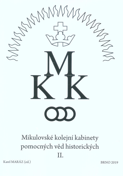 Mikulovské kolejní kabinety pomocných věd historických II. : sborník z mezinárodní konference Ztráty a nálezy v pomocných vědách historických konané 18. a 19. října 2017 v Mikulově