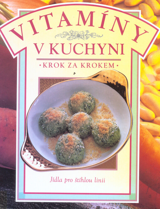 Vitamíny v kuchyni : zdravé vaření krok za krokem