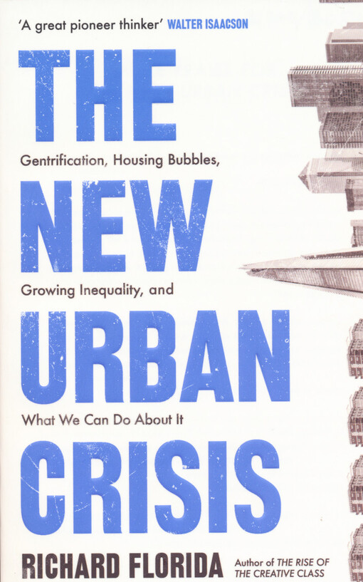 The new urban crisis : gentrification, housing bubbles, growing inequality and what we can do about it
