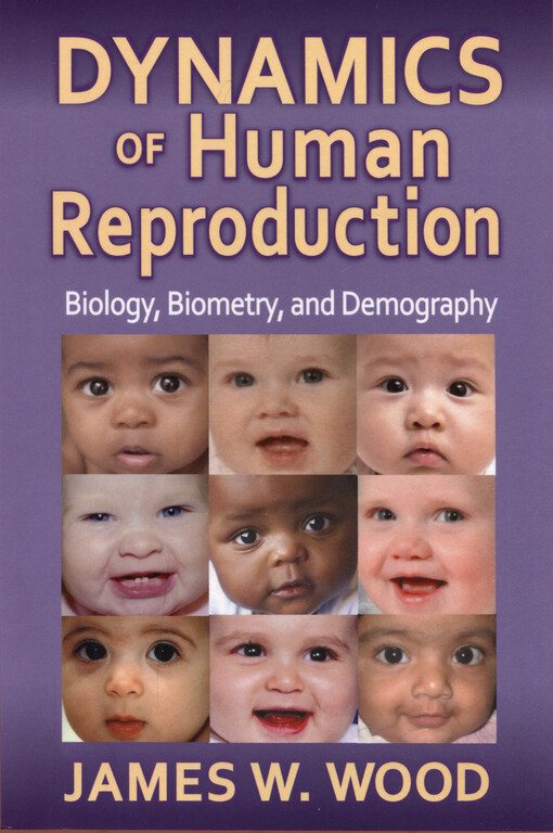 Dynamics of human reproduction : biology, biometry, demography
