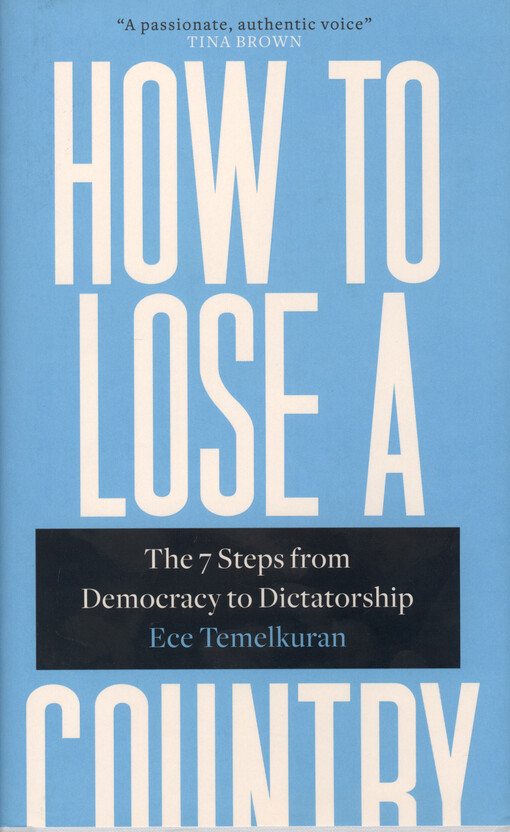 How to lose a country : the seven steps from democracy to dictatorship