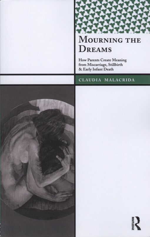 Mourning the dreams : how parents create meaning from miscarriage, stillbirth and early infant death