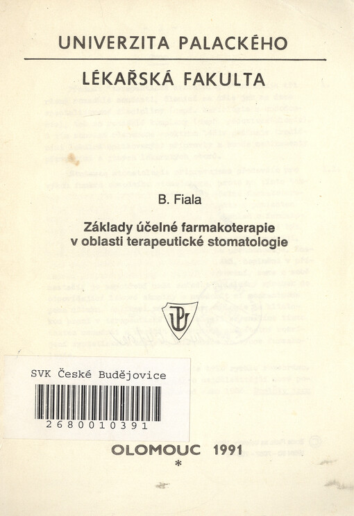 Základy účelné farmakoterapie v oblasti terapeutické stomatologie :určeno pro posl. 3. a 4. roč. stomatologického směru LF [lékařská fak.]