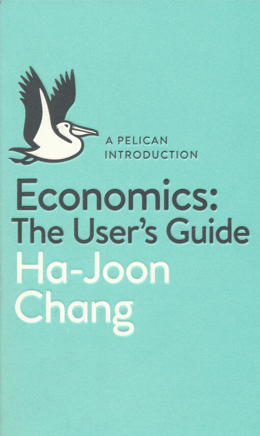 Economics : the user's guide : a Pelican introduction