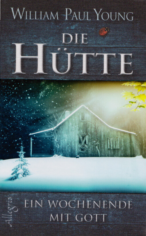 Die Hütte : ein Wochenende mit Gott