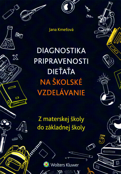 Diagnostika pripravenosti dieťaťa na školské vzdelávanie : z materskej školy do základnej školy
