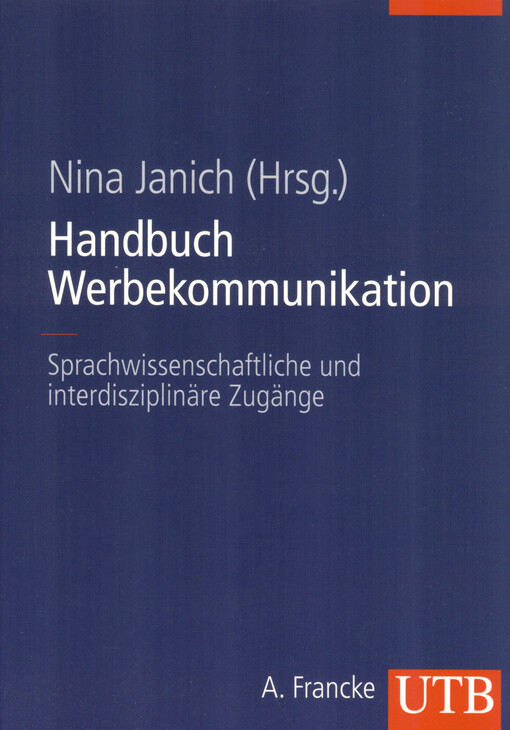 Handbuch Werbekommunikation : sprachwissenschaftliche und interdisziplinäre Zugänge