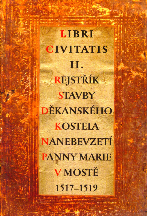 Rejstřík stavby děkanského kostela Nanebevzetí Panny Marie v Mostě 1517-1519